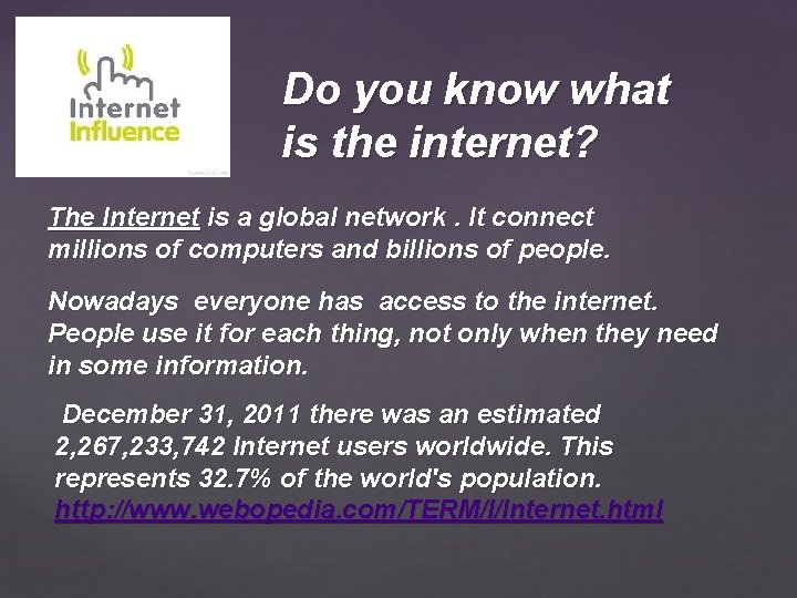 Do you know what is the internet? The Internet is a global network. It