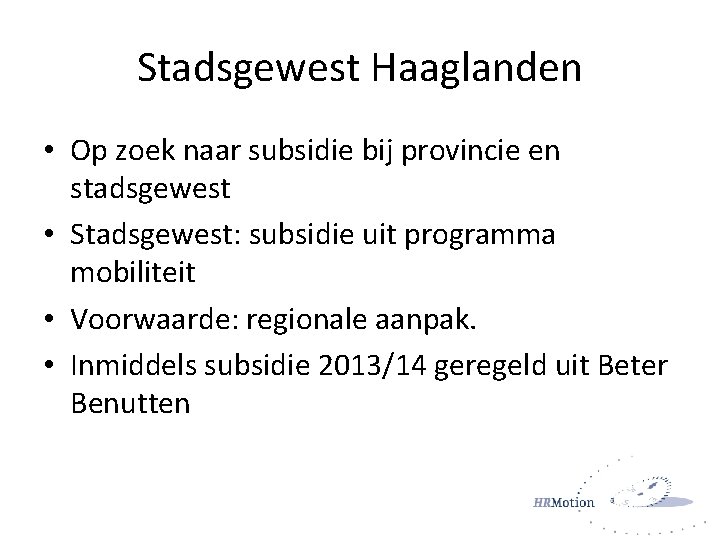 Stadsgewest Haaglanden • Op zoek naar subsidie bij provincie en stadsgewest • Stadsgewest: subsidie
