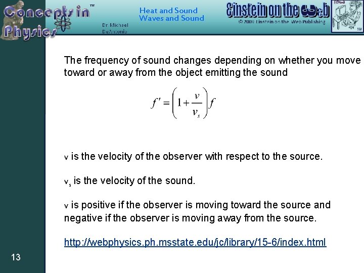 Heat and Sound Waves and Sound The frequency of sound changes depending on whether