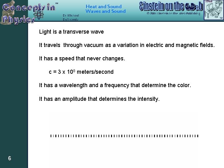 Heat and Sound Waves and Sound Light is a transverse wave It travels through