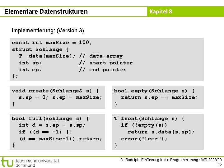 Kapitel 8 Elementare Datenstrukturen Implementierung: (Version 3) const int max. Size = struct Schlange