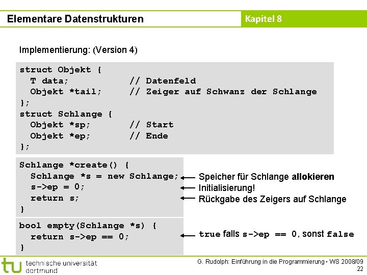 Elementare Datenstrukturen Kapitel 8 Implementierung: (Version 4) struct Objekt { T data; Objekt *tail;