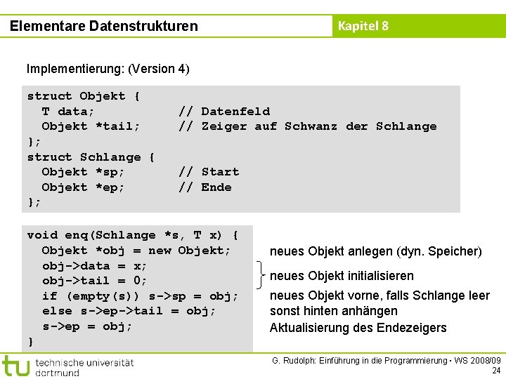 Elementare Datenstrukturen Kapitel 8 Implementierung: (Version 4) struct Objekt { T data; Objekt *tail;