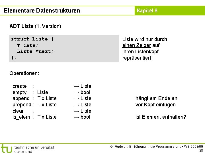 Elementare Datenstrukturen Kapitel 8 ADT Liste (1. Version) struct Liste { T data; Liste