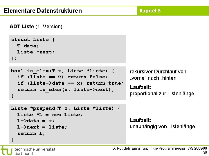 Kapitel 8 Elementare Datenstrukturen ADT Liste (1. Version) struct Liste { T data; Liste