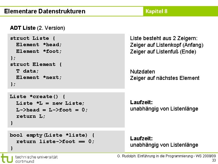 Elementare Datenstrukturen Kapitel 8 ADT Liste (2. Version) struct Liste { Element *head; Element