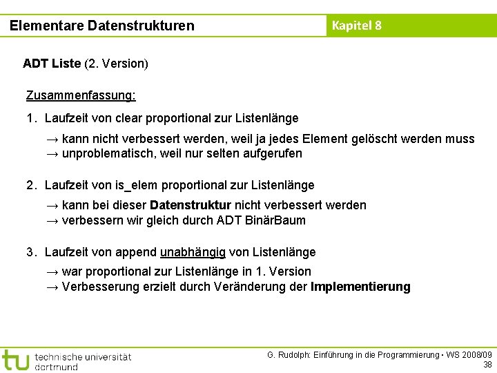 Kapitel 8 Elementare Datenstrukturen ADT Liste (2. Version) Zusammenfassung: 1. Laufzeit von clear proportional