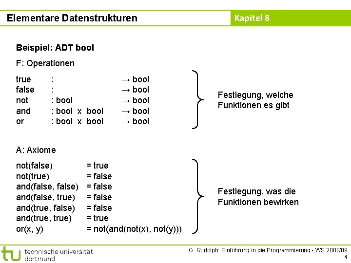 Elementare Datenstrukturen Kapitel 8 Beispiel: ADT bool F: Operationen true false not and or