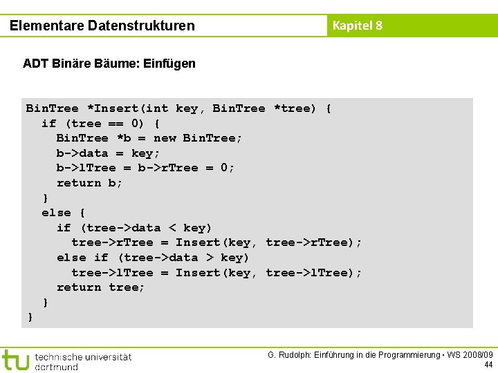 Elementare Datenstrukturen Kapitel 8 ADT Binäre Bäume: Einfügen Bin. Tree *Insert(int key, Bin. Tree