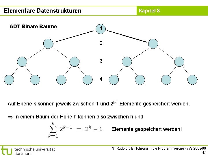 Kapitel 8 Elementare Datenstrukturen ADT Binäre Bäume 1 2 3 4 Auf Ebene k