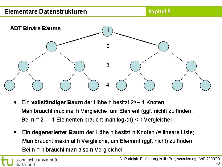 Kapitel 8 Elementare Datenstrukturen ADT Binäre Bäume 1 2 3 4 ● Ein vollständiger