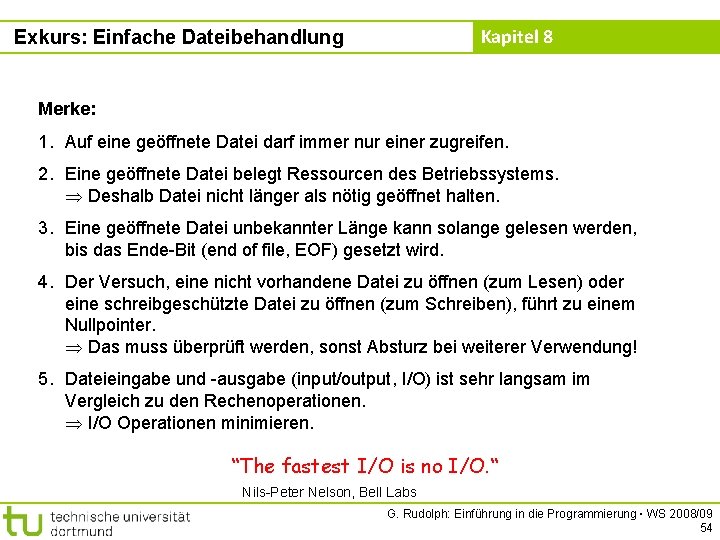 Kapitel 8 Exkurs: Einfache Dateibehandlung Merke: 1. Auf eine geöffnete Datei darf immer nur