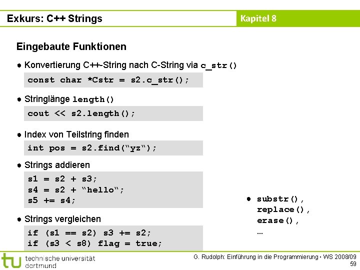 Kapitel 8 Exkurs: C++ Strings Eingebaute Funktionen ● Konvertierung C++-String nach C-String via c_str()