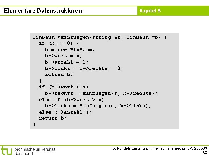 Elementare Datenstrukturen Kapitel 8 Bin. Baum *Einfuegen(string &s, Bin. Baum *b) { if (b