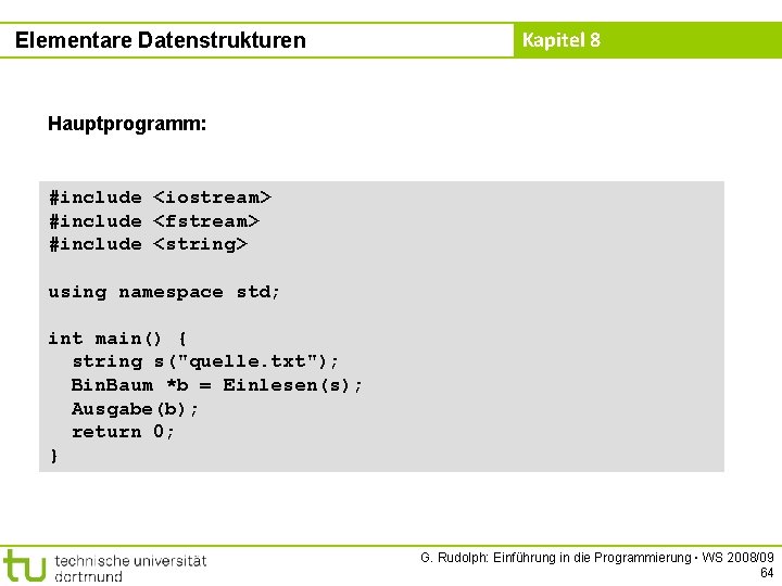 Elementare Datenstrukturen Kapitel 8 Hauptprogramm: #include <iostream> #include <fstream> #include <string> using namespace std;