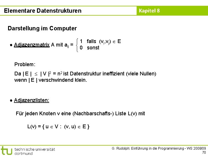 Kapitel 8 Elementare Datenstrukturen Darstellung im Computer ● Adjazenzmatrix A mit aij = 1