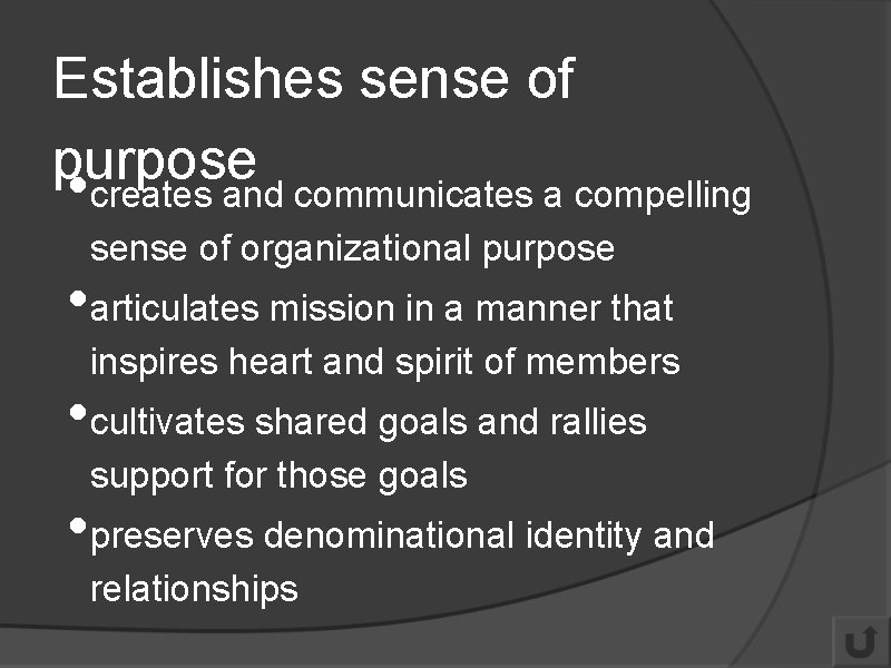 Establishes sense of purpose • creates and communicates a compelling sense of organizational purpose