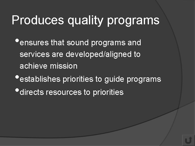 Produces quality programs • ensures that sound programs and services are developed/aligned to achieve
