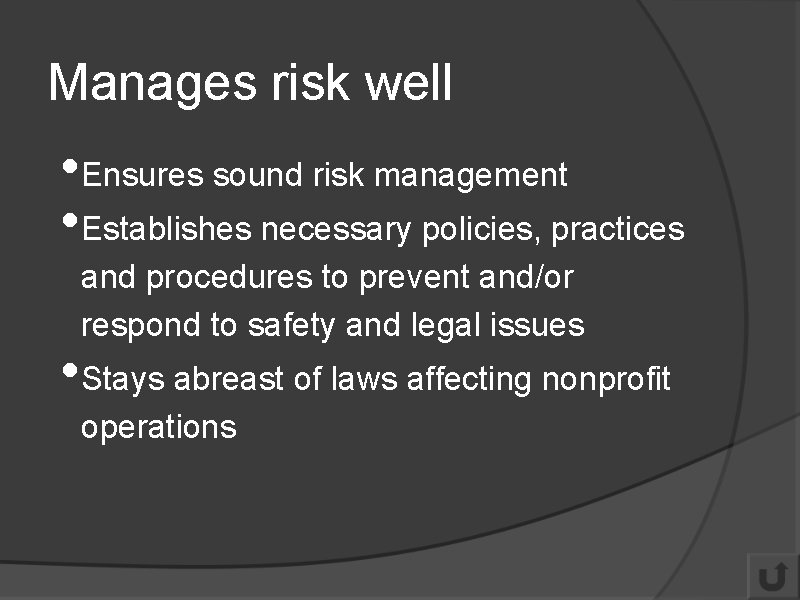 Manages risk well • Ensures sound risk management • Establishes necessary policies, practices and