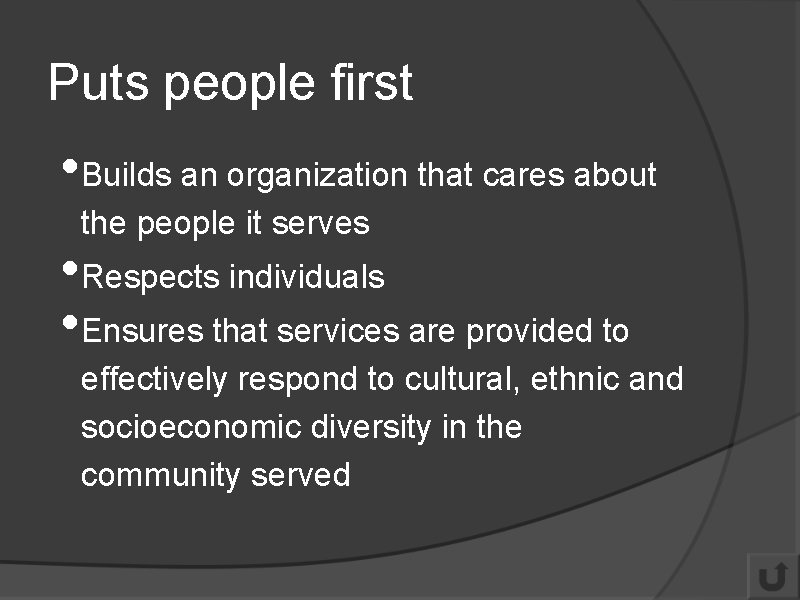 Puts people first • Builds an organization that cares about the people it serves