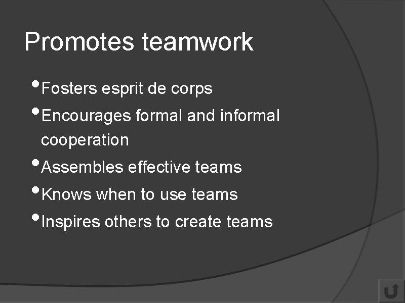 Promotes teamwork • Fosters esprit de corps • Encourages formal and informal cooperation •