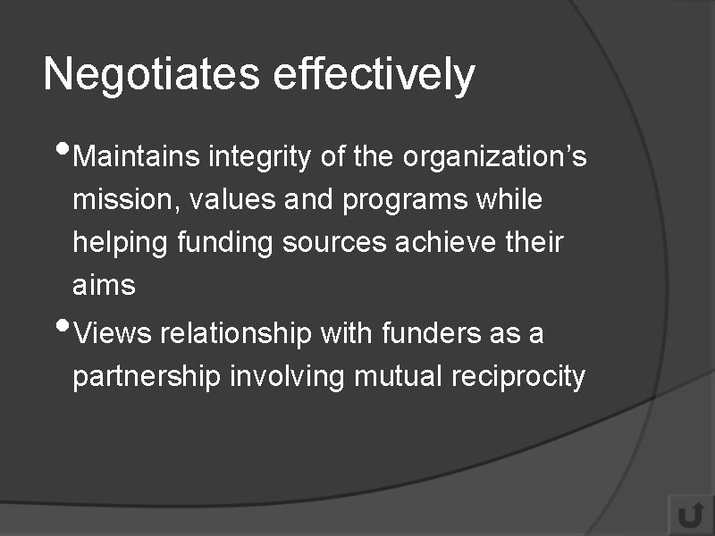 Negotiates effectively • Maintains integrity of the organization’s mission, values and programs while helping