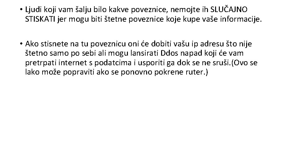  • Ljudi koji vam šalju bilo kakve poveznice, nemojte ih SLUČAJNO STISKATI jer