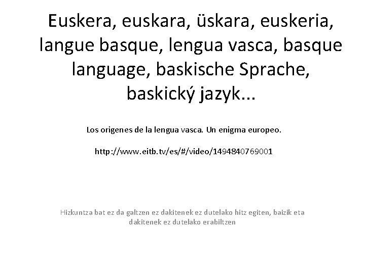 Euskera, euskara, üskara, euskeria, langue basque, lengua vasca, basque language, baskische Sprache, baskický jazyk.