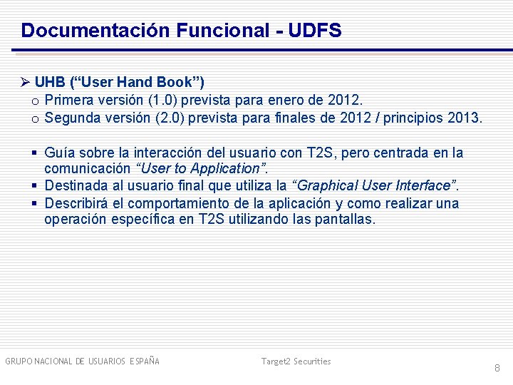 Documentación Funcional - UDFS Ø UHB (“User Hand Book”) o Primera versión (1. 0)