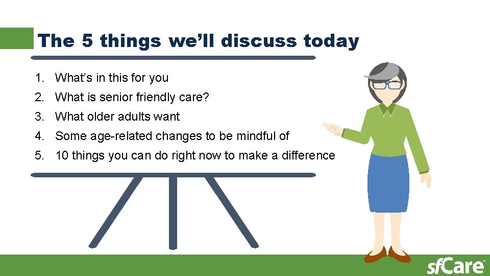 The 5 things we’ll discuss today 1. What’s in this for you 2. What