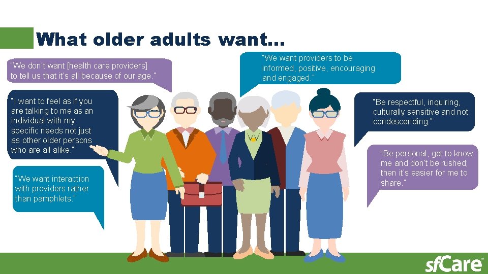 What older adults want… “We don’t want [health care providers] to tell us that