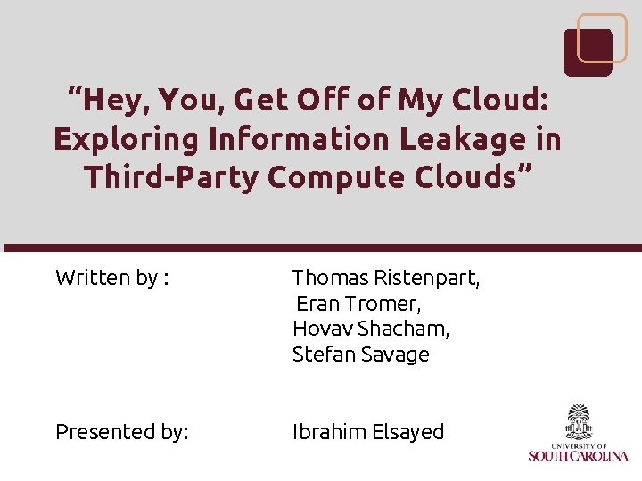 “Hey, You, Get Off of My Cloud: Exploring Information Leakage in Third-Party Compute Clouds”