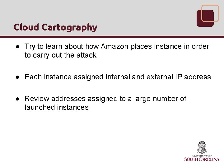 Cloud Cartography ● Try to learn about how Amazon places instance in order to