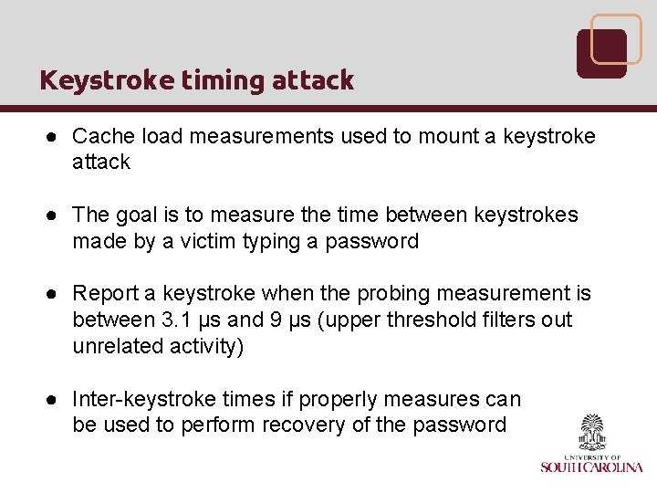 Keystroke timing attack ● Cache load measurements used to mount a keystroke attack ●