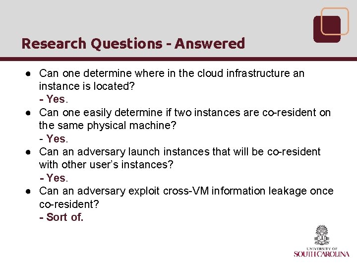 Research Questions - Answered ● Can one determine where in the cloud infrastructure an