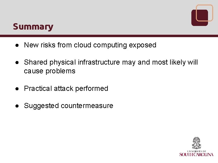 Summary ● New risks from cloud computing exposed ● Shared physical infrastructure may and