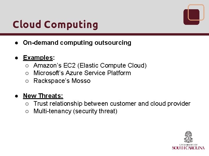 Cloud Computing ● On-demand computing outsourcing ● Examples: ○ Amazon’s EC 2 (Elastic Compute