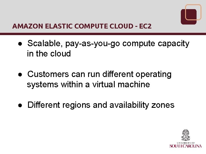 AMAZON ELASTIC COMPUTE CLOUD - EC 2 ● Scalable, pay-as-you-go compute capacity in the