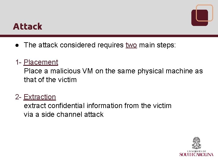 Attack ● The attack considered requires two main steps: 1 - Placement Place a