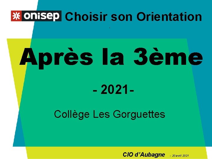 Choisir son Orientation , Après la 3ème - 2021 Collège Les Gorguettes CIO d’Aubagne