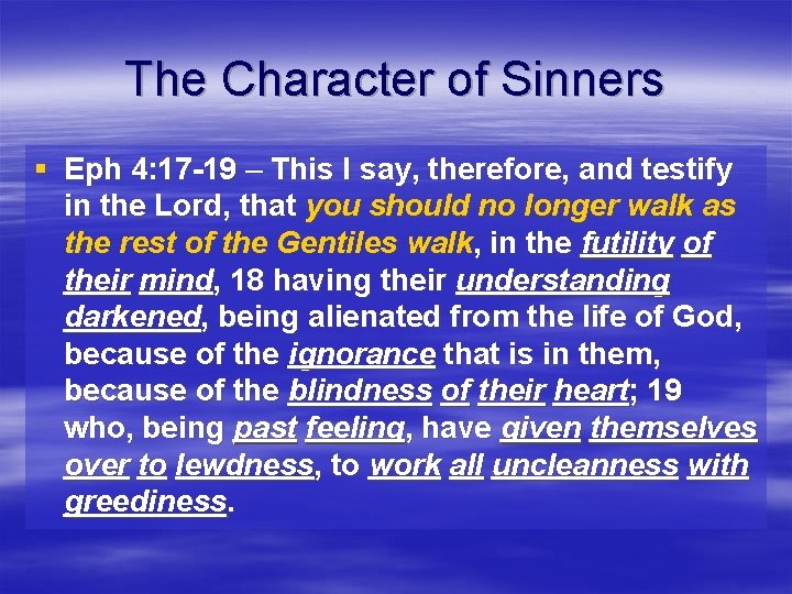 The Character of Sinners § Eph 4: 17 -19 – This I say, therefore,