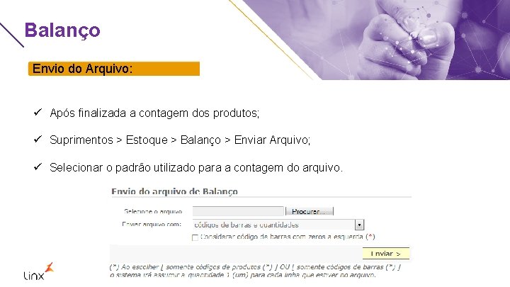 Balanço Envio do Arquivo: ü Após finalizada a contagem dos produtos; ü Suprimentos >