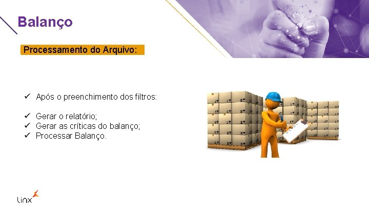 Balanço Processamento do Arquivo: ü Após o preenchimento dos filtros: ü Gerar o relatório;