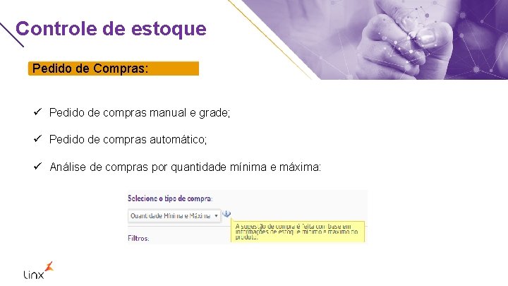 Controle de estoque Pedido de Compras: ü Pedido de compras manual e grade; ü