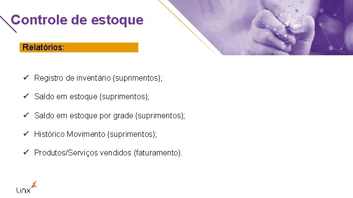 Controle de estoque Relatórios: ü Registro de inventário (suprimentos); ü Saldo em estoque por