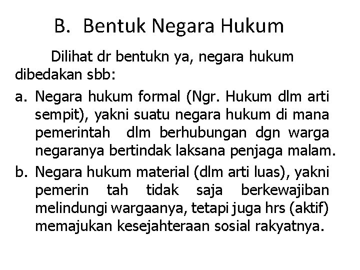 B. Bentuk Negara Hukum Dilihat dr bentukn ya, negara hukum dibedakan sbb: a. Negara