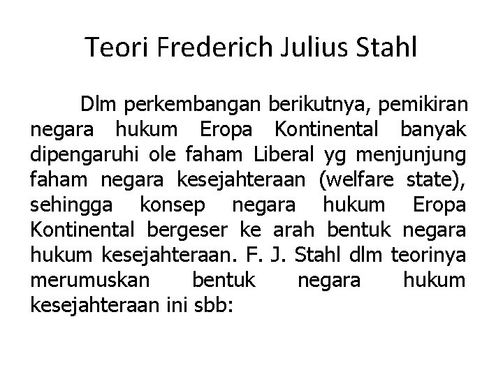 Teori Frederich Julius Stahl Dlm perkembangan berikutnya, pemikiran negara hukum Eropa Kontinental banyak dipengaruhi