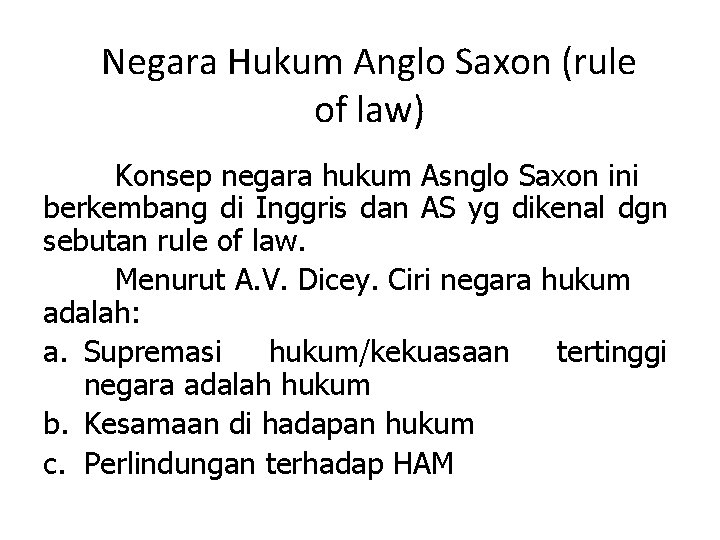 Negara Hukum Anglo Saxon (rule of law) Konsep negara hukum Asnglo Saxon ini berkembang