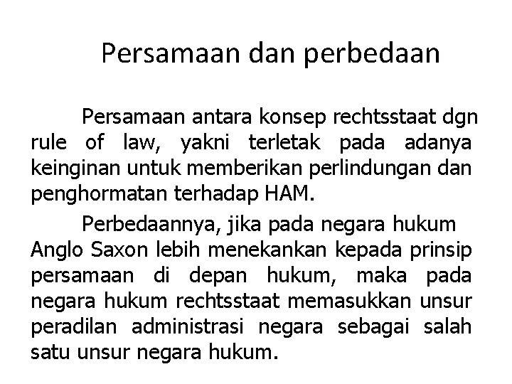 Persamaan dan perbedaan Persamaan antara konsep rechtsstaat dgn rule of law, yakni terletak pada