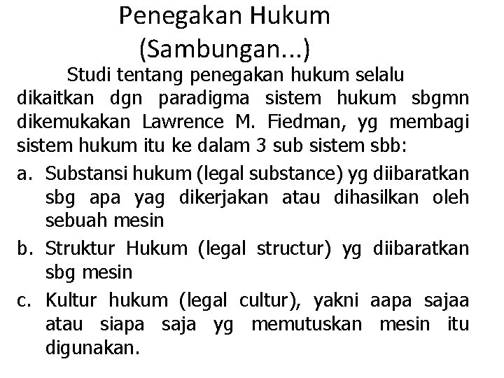 Penegakan Hukum (Sambungan. . . ) Studi tentang penegakan hukum selalu dikaitkan dgn paradigma